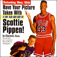 Have Your
Picture Taken With A Life Size Cut-out of Scottie Pippen!